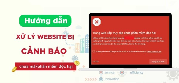 Hướng dẫn xử lý website bị cảnh báo chứa mã/phần mềm độc hại