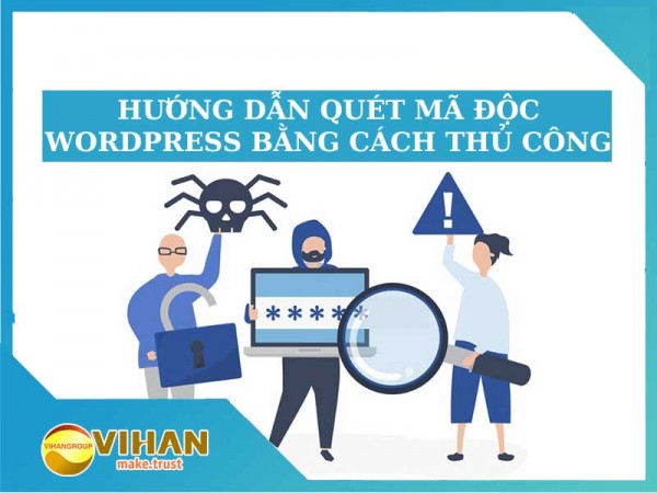 Hướng dẫn xử lý mã độc WordPress và xóa malware hiệu quả nhất